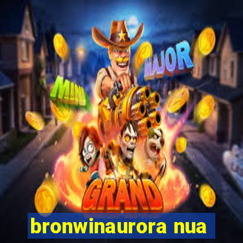 bronwinaurora nua